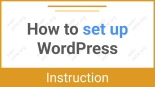 How to Set Up WordPress Properly – Detailed Instructions