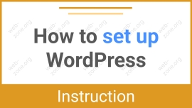 How to Set Up WordPress Properly – Detailed Instructions